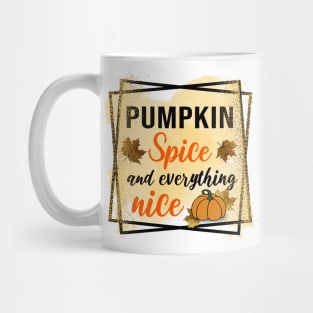 Pumpkin Spice and everything nice Mug